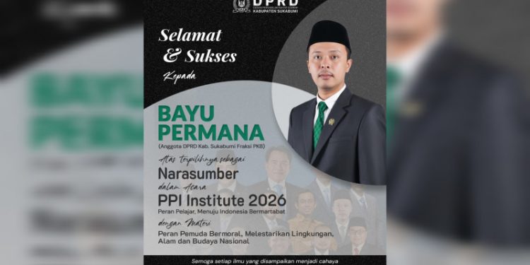 Selamat dan Sukses! Bayu Permana Anggota DPRD Sukabumi Fraksi PKB Terpilih Menjadi Narasumber PPI Institute 2026